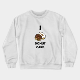 Funny Design saying I Donut Care, Sweet Indifference Bakery, Cute & Carefree Donut Dreams Crewneck Sweatshirt